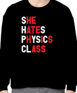 She hates physics class shirt 1 She hates physics class shirt 2