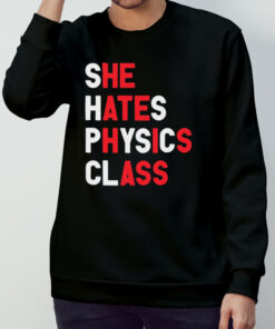She hates physics class shirt 2 She hates physics class shirt 3