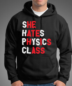She hates physics class shirt 4 She hates physics class shirt 5