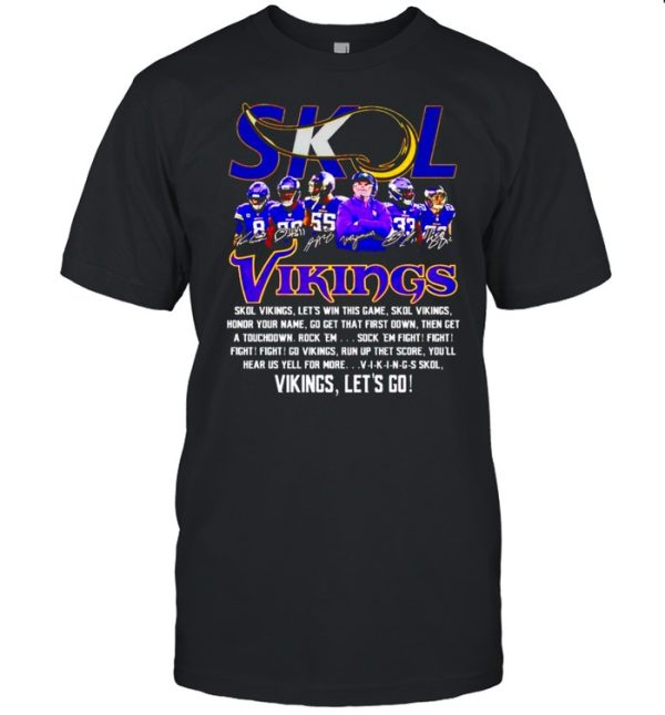 Skol Vikings let’s win this game Vikings let’s go shirt