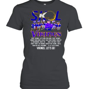 Skol Vikings let’s win this game Vikings let’s go shirt