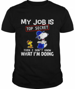 Snoopy and Woodstock my job is top secret even I don't know what I'm doing shirt 1