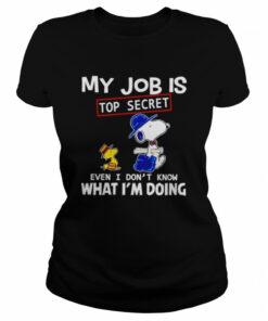 Snoopy and Woodstock my job is top secret even I don't know what I'm doing shirt 2