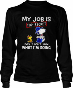 Snoopy and Woodstock my job is top secret even I don't know what I'm doing shirt 3
