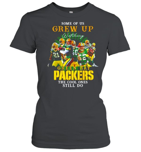 Some of us Grew Up watching Green Bay Packers the cool ones still do shirt