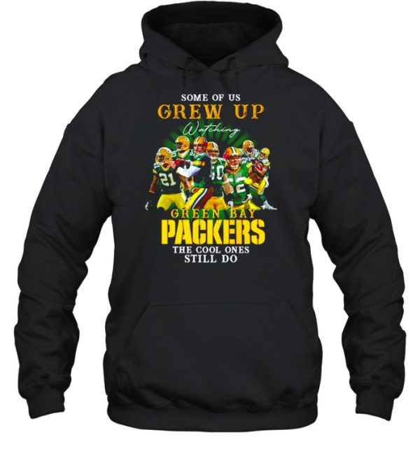 Some of us Grew Up watching Green Bay Packers the cool ones still do shirt