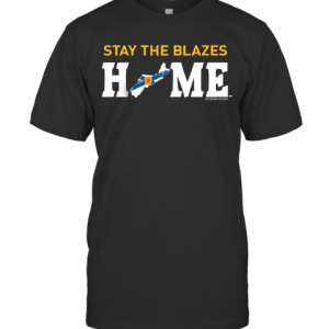 Stay The Blazes Home Nova Scotia T-Shirt