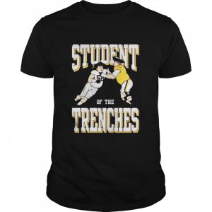 Student of the trenches shirt