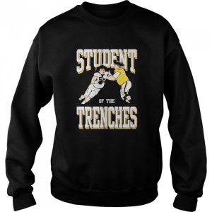 Student of the trenches shirt 4