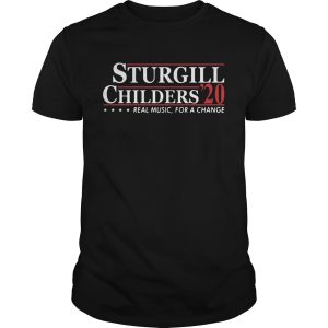 Sturgill Childers 2020 Real Music For A Change shirt