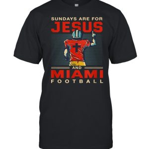 Sundays are for Jesus and Miami Football Sports Florida shirt