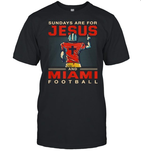 Sundays are for Jesus and Miami Football Sports Florida shirt