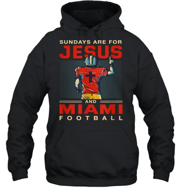 Sundays are for Jesus and Miami Football Sports Florida shirt