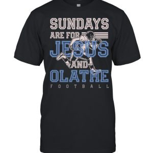 Sundays are for Jesus and Olathe Football Kansas Christian Shirt