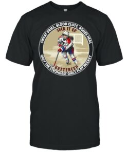 Sweat Dries Blood Slots Bones Heal Only The Strongest Girls Play Hockey shirt 1