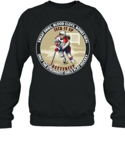 Sweat Dries Blood Slots Bones Heal Only The Strongest Girls Play Hockey shirt 4