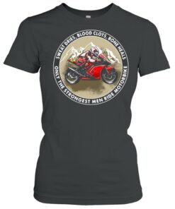 Sweat dries blood clots bone heals only the strongest men ride motorbike shirt 2