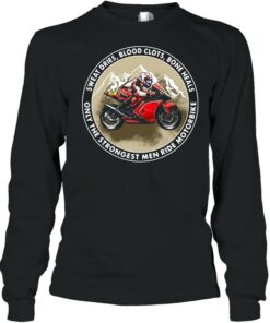 Sweat dries blood clots bone heals only the strongest men ride motorbike shirt 3