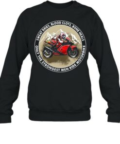 Sweat dries blood clots bone heals only the strongest men ride motorbike shirt 4