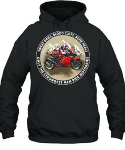Sweat dries blood clots bone heals only the strongest men ride motorbike shirt 5