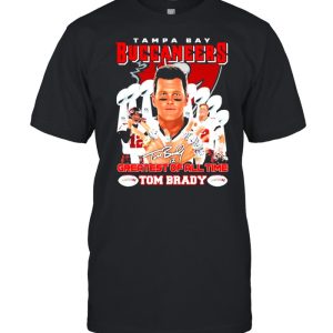 Tampa Bay Buccaneers Greatest of All Time Tom Brady Signature Shirt