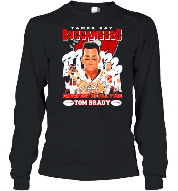 Tampa Bay Buccaneers Greatest of All Time Tom Brady Signature Shirt