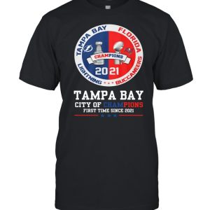 Tampa Bay City Of Champions First Time Since 2021 shirt