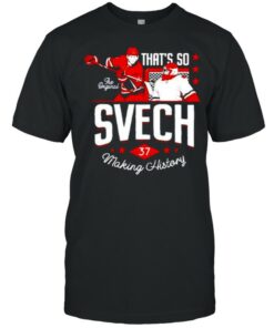 That's so svech making history shirt 1