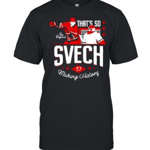 That’s so svech making history shirt