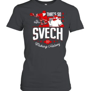 That’s so svech making history shirt