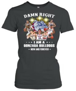 The Gonzaga Bulldogs Teams Damn Right I Am A Gonzaga Bulldogs Now And Forever Signatures shirt 2
