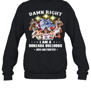 The Gonzaga Bulldogs Teams Damn Right I Am A Gonzaga Bulldogs Now And Forever Signatures shirt 4