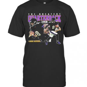 The Greatest Quarterback Ever Lamar Jackson 8 Baltimore Football Team T-Shirt