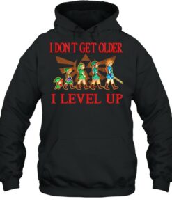 The Legend of Zelda I dont get older I level up shirt 4 The Legend of Zelda I dont get older I level up shirt 5