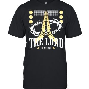 The Lord Be With You Jesus Christ Christianity T-Shirt