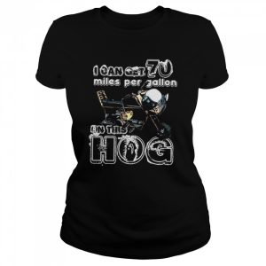 This Hog I Can Get 70 Miles Per Gallon Dumb And Dumber shirt