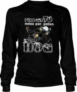 This Hog I Can Get 70 Miles Per Gallon Dumb And Dumber shirt 2 This Hog I Can Get 70 Miles Per Gallon Dumb And Dumber shirt 3