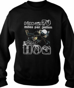 This Hog I Can Get 70 Miles Per Gallon Dumb And Dumber shirt 3 This Hog I Can Get 70 Miles Per Gallon Dumb And Dumber shirt 4