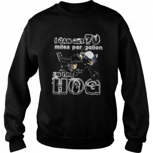 This Hog I Can Get 70 Miles Per Gallon Dumb And Dumber shirt 4