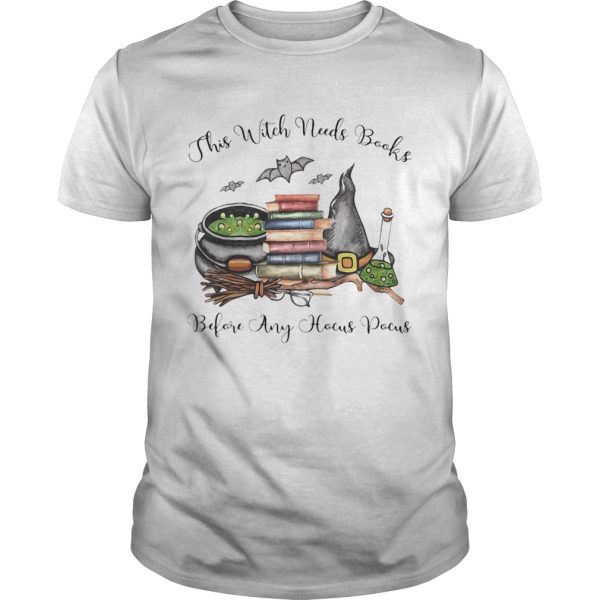 This Witch Needs Books Before Any Hocus Pocus Halloween shirt