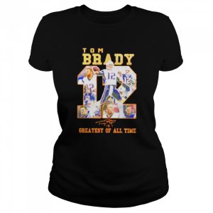 Tom Brady 12 greatest of all time signatures shirt