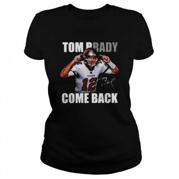 Tom Brady Is Back NFL Signature T-Shirt