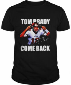 Tom Brady come back shirt 1
