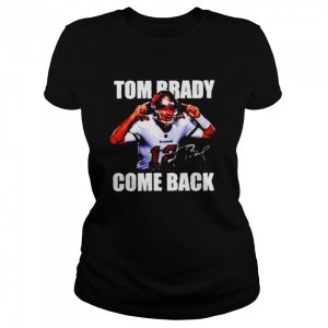 Tom Brady come back shirt