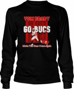 Tom Brady go Buccaneers make the Buccaneers great again shirt 2 Tom Brady go Buccaneers make the Buccaneers great again shirt 3