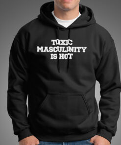 Toxic masculinity is hot shirt 5