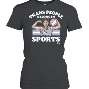 Trans People Belong In Sports shirt