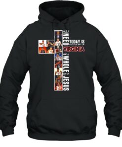 Virginia Team Sports All I Need Today Is A Little Bit Of Virginia And A Whole Lot Of Jesus shirt 5