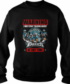 Warning I may start talking about Philadelphia Eagles at any time signatures shirt 3 Warning I may start talking about Philadelphia Eagles at any time signatures shirt 4