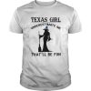 Witch Texas girl underestimate me thatll be fun shirt